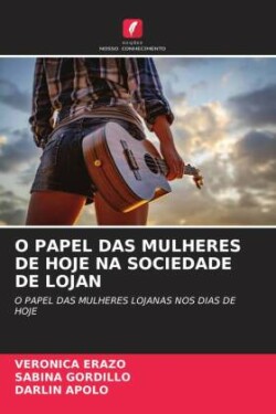 O Papel Das Mulheres de Hoje Na Sociedade de Lojan