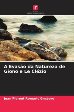 Evasão da Natureza de Giono e Le Clézio