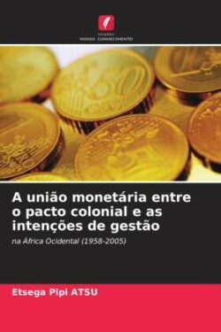 união monetária entre o pacto colonial e as intenções de gestão