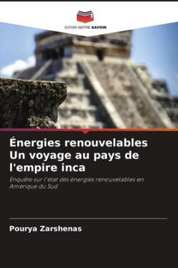 Énergies renouvelables Un voyage au pays de l'empire inca