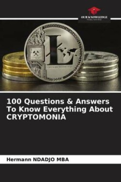 100 Questions & Answers To Know Everything About CRYPTOMONIA