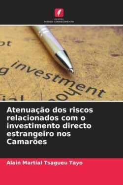 Atenuação dos riscos relacionados com o investimento directo estrangeiro nos Camarões