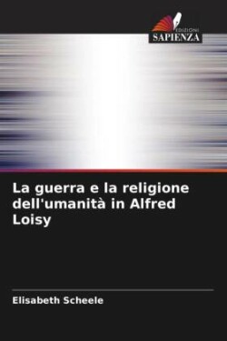 guerra e la religione dell'umanità in Alfred Loisy