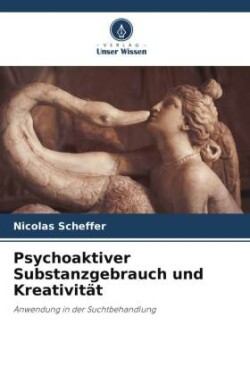 Psychoaktiver Substanzgebrauch und Kreativität