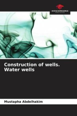 Construction of wells. Water wells