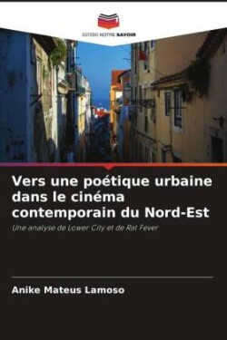 Vers une poétique urbaine dans le cinéma contemporain du Nord-Est