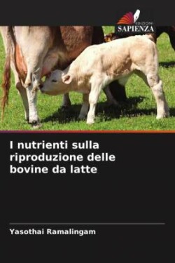 I nutrienti sulla riproduzione delle bovine da latte