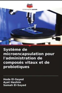 Système de microencapsulation pour l'administration de composés vitaux et de probiotiques