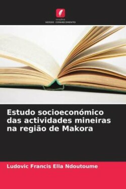 Estudo socioeconómico das actividades mineiras na região de Makora