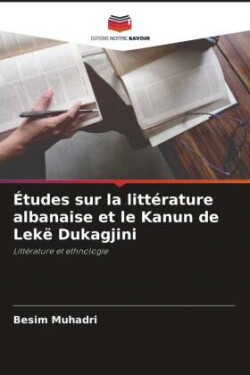 Études sur la littérature albanaise et le Kanun de Lekë Dukagjini