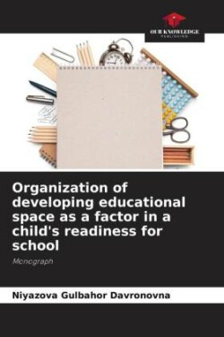 Organization of developing educational space as a factor in a child's readiness for school