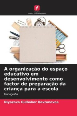 organização do espaço educativo em desenvolvimento como factor de preparação da criança para a escola