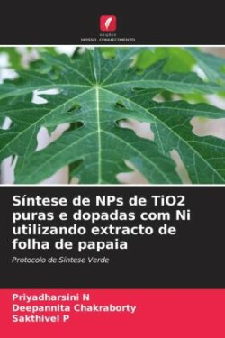 Síntese de NPs de TiO2 puras e dopadas com Ni utilizando extracto de folha de papaia