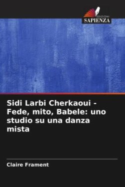 Sidi Larbi Cherkaoui - Fede, mito, Babele