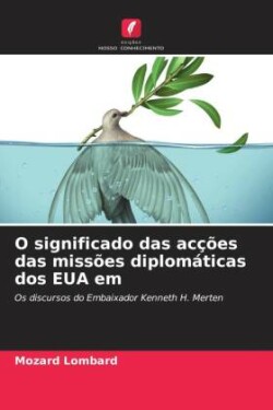 O significado das acções das missões diplomáticas dos EUA em