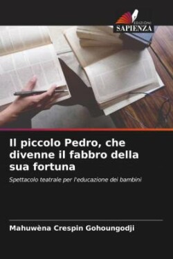 piccolo Pedro, che divenne il fabbro della sua fortuna