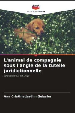 L'animal de compagnie sous l'angle de la tutelle juridictionnelle