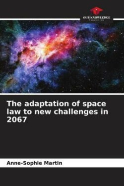 adaptation of space law to new challenges in 2067