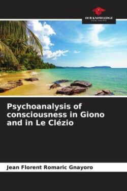 Psychoanalysis of consciousness in Giono and in Le Clézio