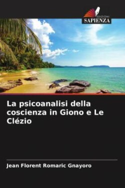 psicoanalisi della coscienza in Giono e Le Clézio