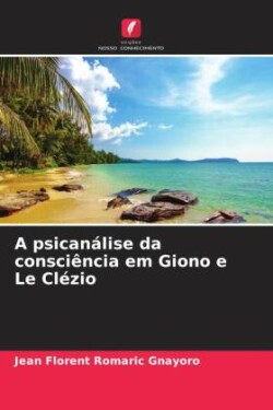 psicanálise da consciência em Giono e Le Clézio