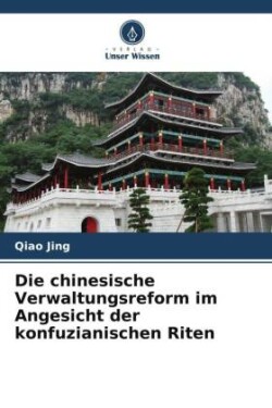 chinesische Verwaltungsreform im Angesicht der konfuzianischen Riten