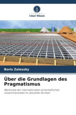 Über die Grundlagen des Pragmatismus