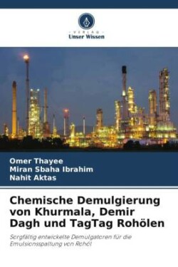 Chemische Demulgierung von Khurmala, Demir Dagh und TagTag Rohölen