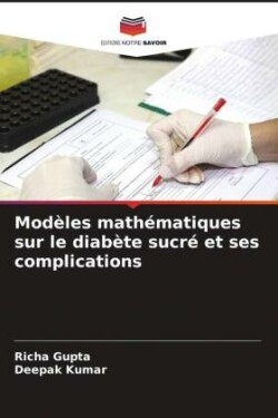 Modèles mathématiques sur le diabète sucré et ses complications