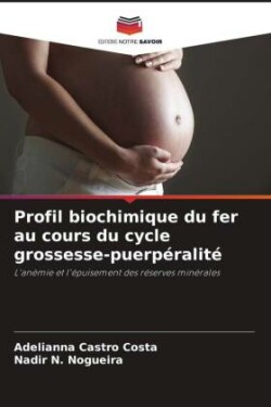 Profil biochimique du fer au cours du cycle grossesse-puerpéralité