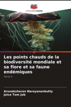 Les points chauds de la biodiversité mondiale et sa flore et sa faune endémiques