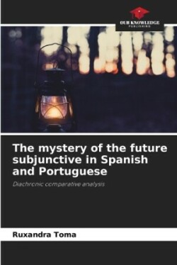 mystery of the future subjunctive in Spanish and Portuguese