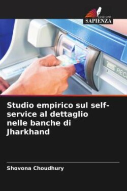 Studio empirico sul self-service al dettaglio nelle banche di Jharkhand