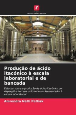 Produção de ácido itacónico à escala laboratorial e de bancada