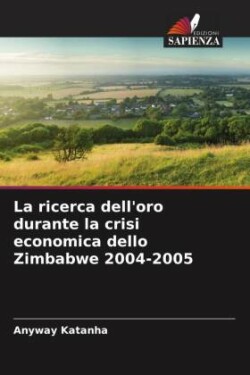 ricerca dell'oro durante la crisi economica dello Zimbabwe 2004-2005