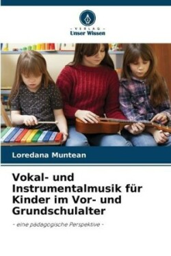 Vokal- und Instrumentalmusik für Kinder im Vor- und Grundschulalter