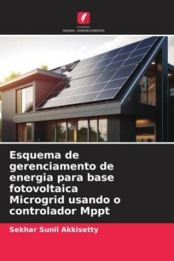 Esquema de gerenciamento de energia para base fotovoltaica Microgrid usando o controlador Mppt