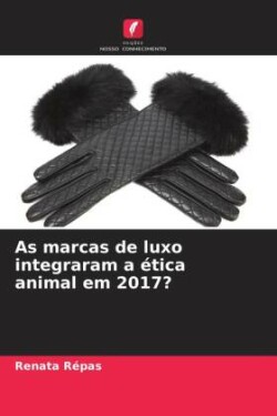 As marcas de luxo integraram a ética animal em 2017?