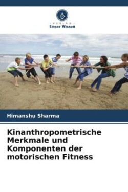 Kinanthropometrische Merkmale und Komponenten der motorischen Fitness