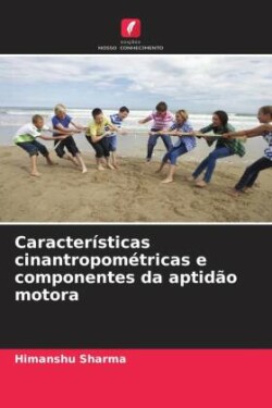 Características cinantropométricas e componentes da aptidão motora