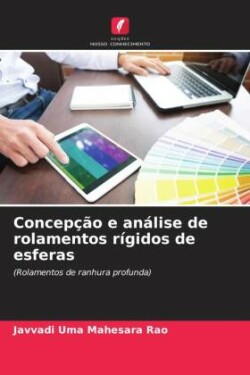 Concepção e análise de rolamentos rígidos de esferas