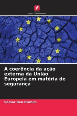 coerência da ação externa da União Europeia em matéria de segurança