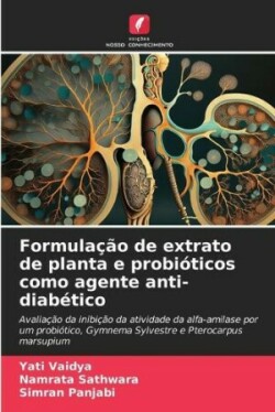 Formulação de extrato de planta e probióticos como agente anti-diabético