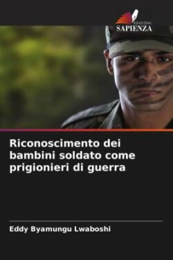 Riconoscimento dei bambini soldato come prigionieri di guerra