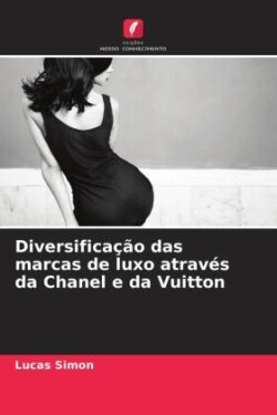 Diversificação das marcas de luxo através da Chanel e da Vuitton