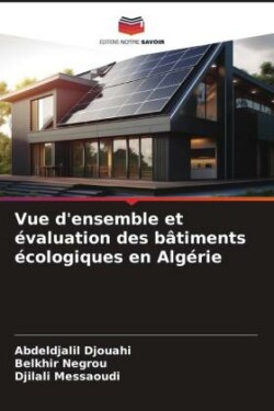 Vue d'ensemble et évaluation des bâtiments écologiques en Algérie