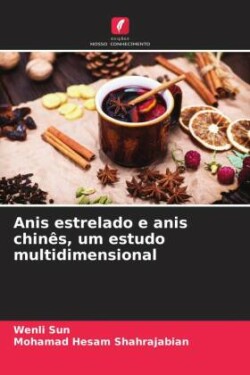 Anis estrelado e anis chinês, um estudo multidimensional