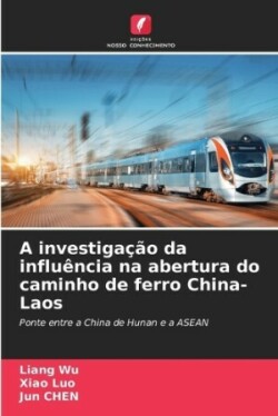 investigação da influência na abertura do caminho de ferro China-Laos