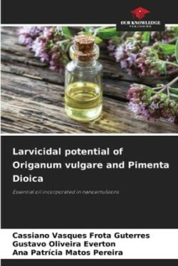 Larvicidal potential of Origanum vulgare and Pimenta Dioica