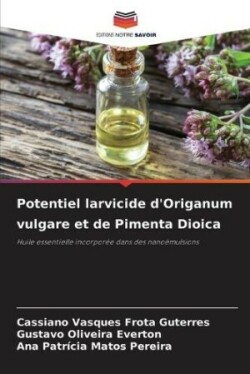 Potentiel larvicide d'Origanum vulgare et de Pimenta Dioica